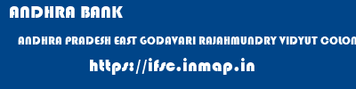 ANDHRA BANK  ANDHRA PRADESH EAST GODAVARI RAJAHMUNDRY VIDYUT COLONY  ifsc code